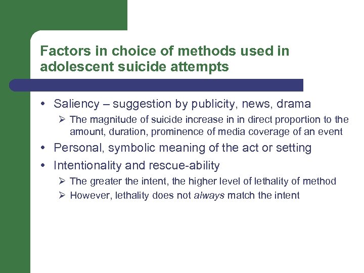 Factors in choice of methods used in adolescent suicide attempts Saliency – suggestion by