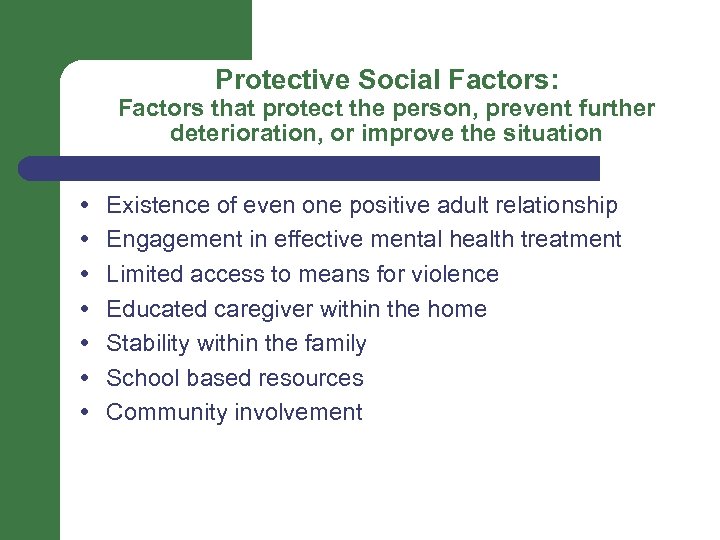 Protective Social Factors: Factors that protect the person, prevent further deterioration, or improve the