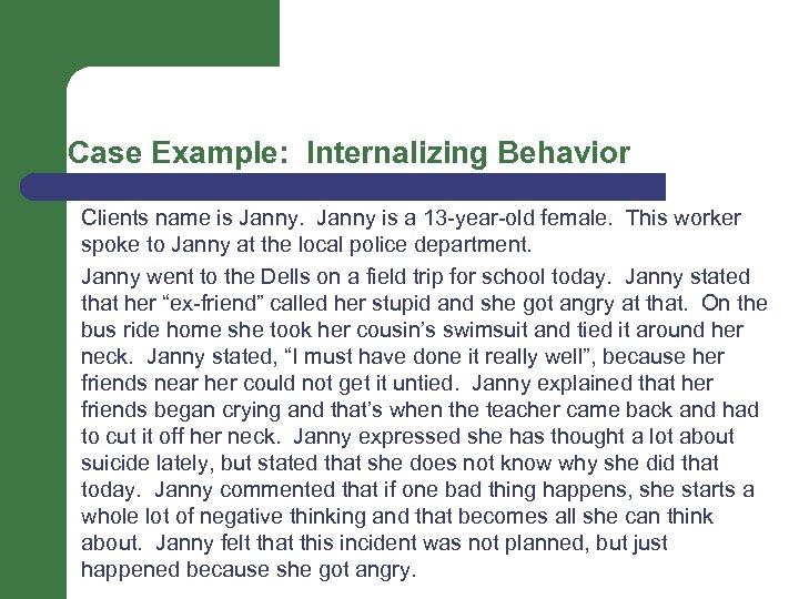 Case Example: Internalizing Behavior Clients name is Janny is a 13 -year-old female. This