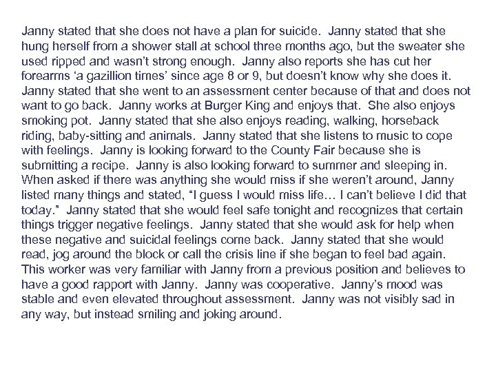 Janny stated that she does not have a plan for suicide. Janny stated that