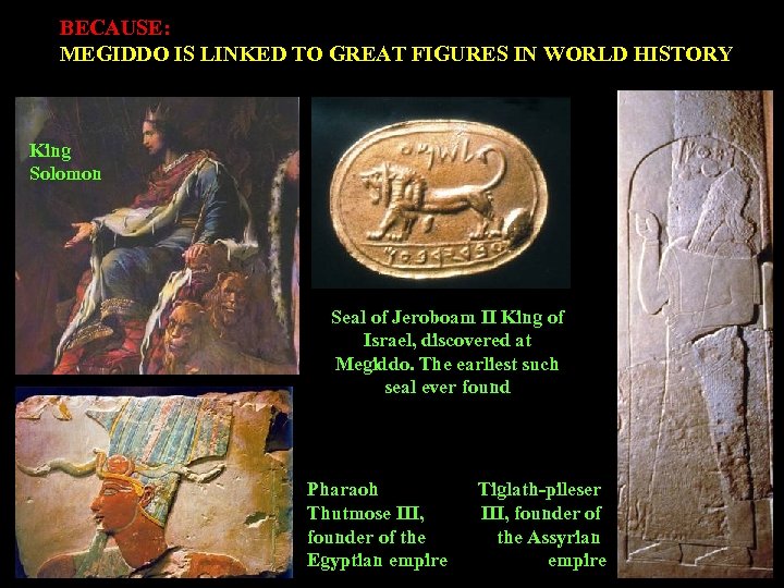 BECAUSE: MEGIDDO IS LINKED TO GREAT FIGURES IN WORLD HISTORY King Solomon Seal of