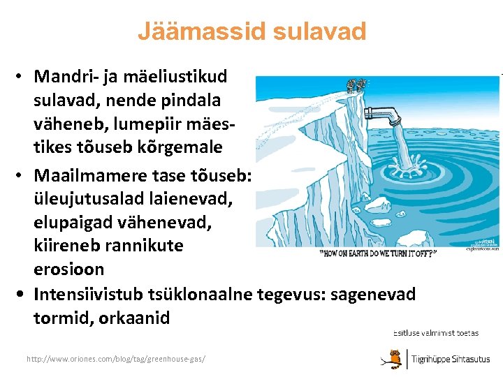 Jäämassid sulavad • Mandri- ja mäeliustikud sulavad, nende pindala väheneb, lumepiir mäestikes tõuseb kõrgemale