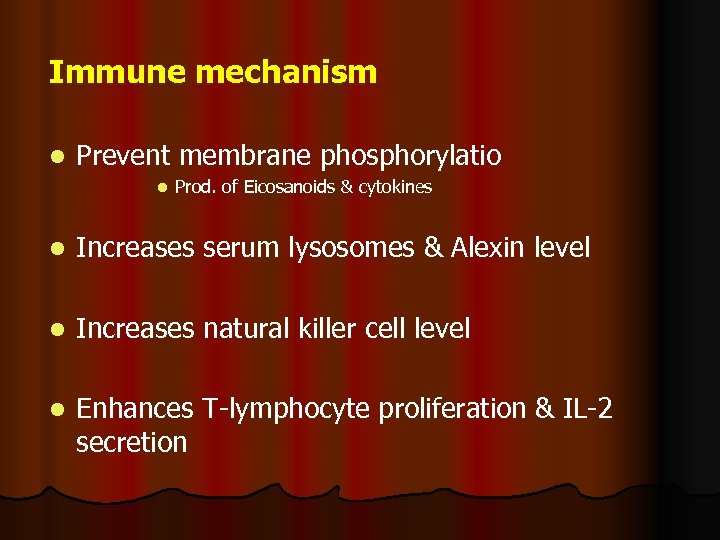 Immune mechanism l Prevent membrane phosphorylatio l Prod. of Eicosanoids & cytokines l Increases
