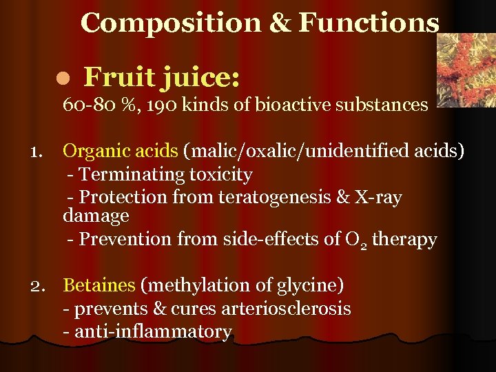 Composition & Functions l Fruit juice: 60 -80 %, 190 kinds of bioactive substances