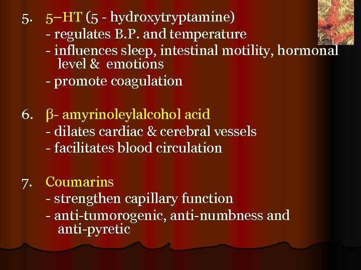 5. 5–HT (5 - hydroxytryptamine) - regulates B. P. and temperature - influences sleep,
