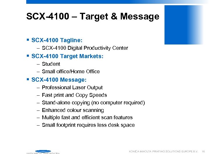 SCX-4100 – Target & Message § SCX-4100 Tagline: – SCX-4100 Digital Productivity Center §