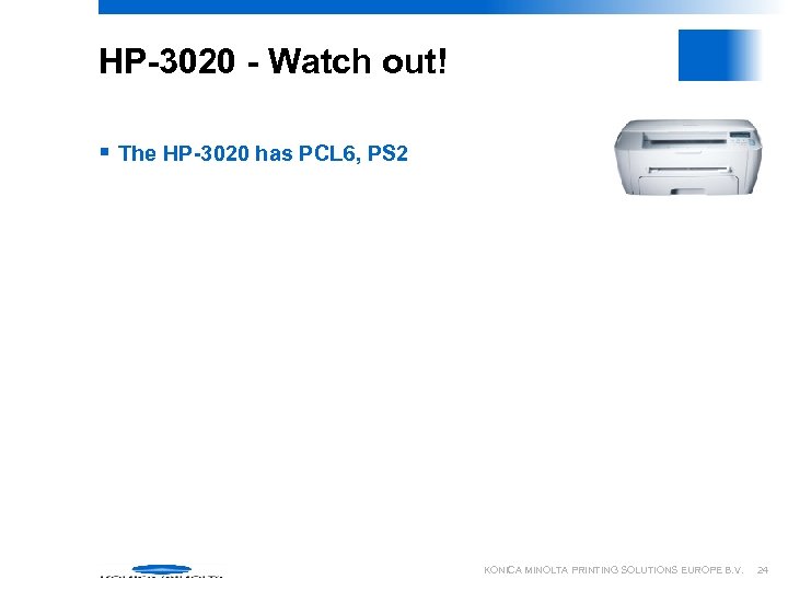 HP-3020 - Watch out! § The HP-3020 has PCL 6, PS 2 KONICA MINOLTA