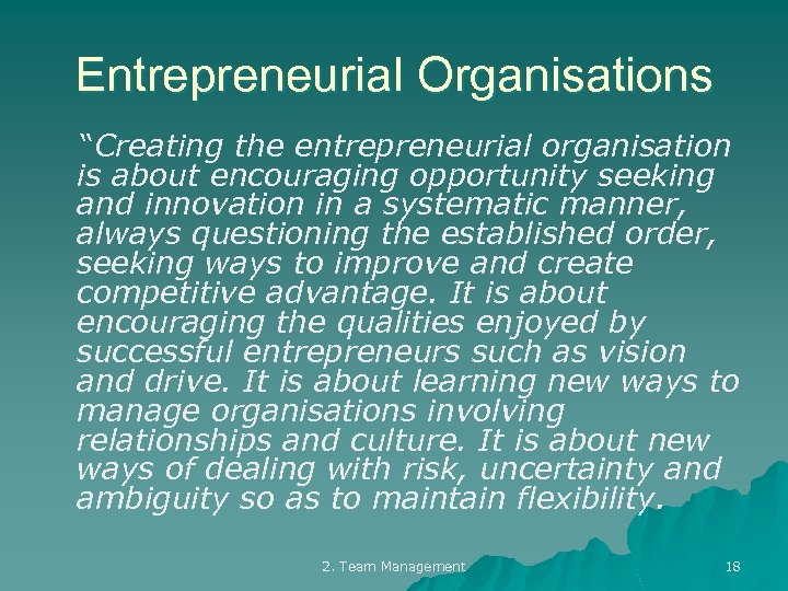 Entrepreneurial Organisations “Creating the entrepreneurial organisation is about encouraging opportunity seeking and innovation in