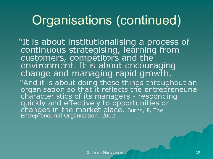 Organisations (continued) “It is about institutionalising a process of continuous strategising, learning from customers,