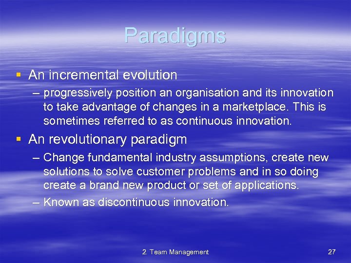 Paradigms § An incremental evolution – progressively position an organisation and its innovation to