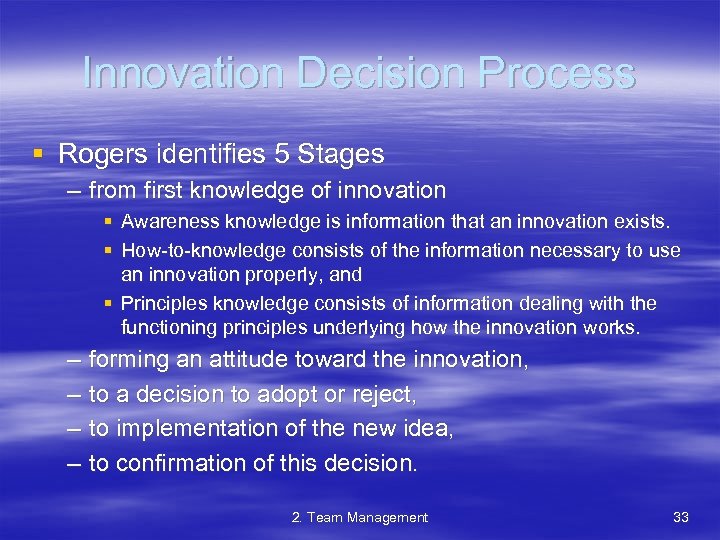 Innovation Decision Process § Rogers identifies 5 Stages – from first knowledge of innovation