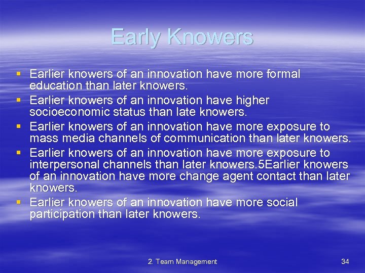 Early Knowers § Earlier knowers of an innovation have more formal education than later