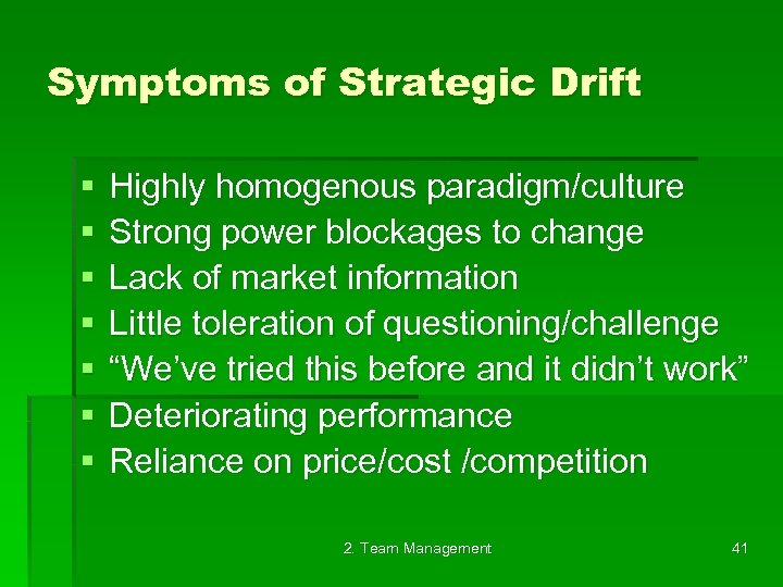 Symptoms of Strategic Drift § § § § Highly homogenous paradigm/culture Strong power blockages