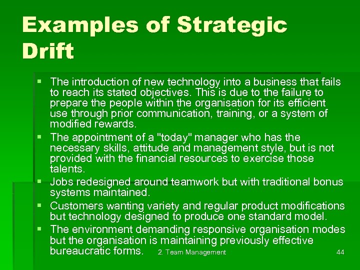 Examples of Strategic Drift § The introduction of new technology into a business that