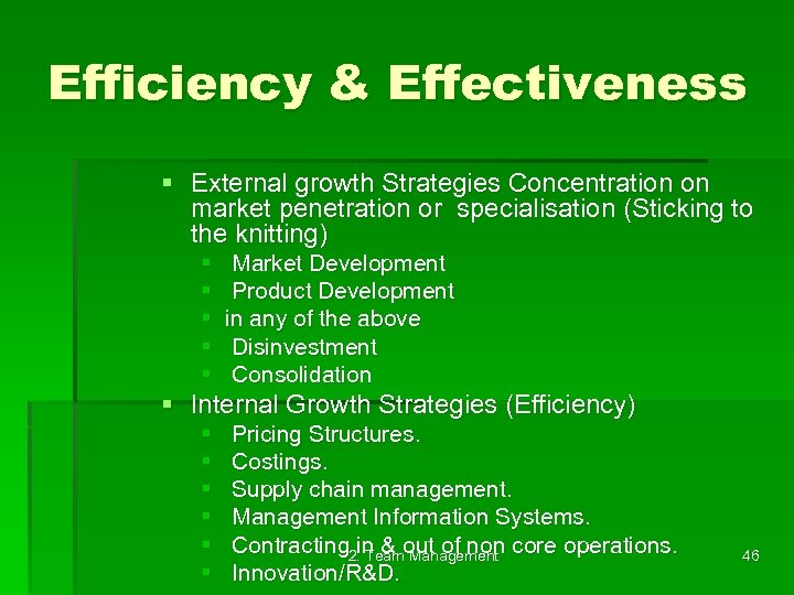 Efficiency & Effectiveness § External growth Strategies Concentration on market penetration or specialisation (Sticking