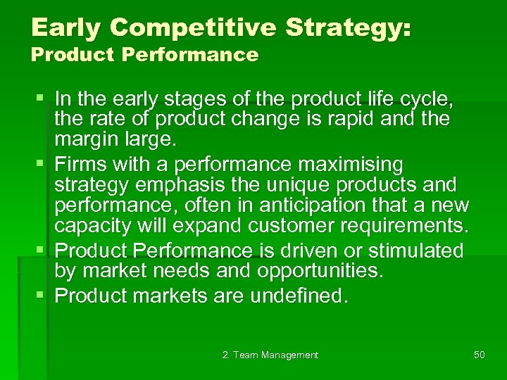 Early Competitive Strategy: Product Performance § In the early stages of the product life