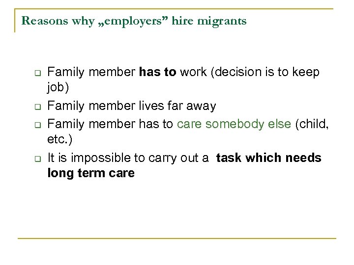 Reasons why „employers” hire migrants q q Family member has to work (decision is