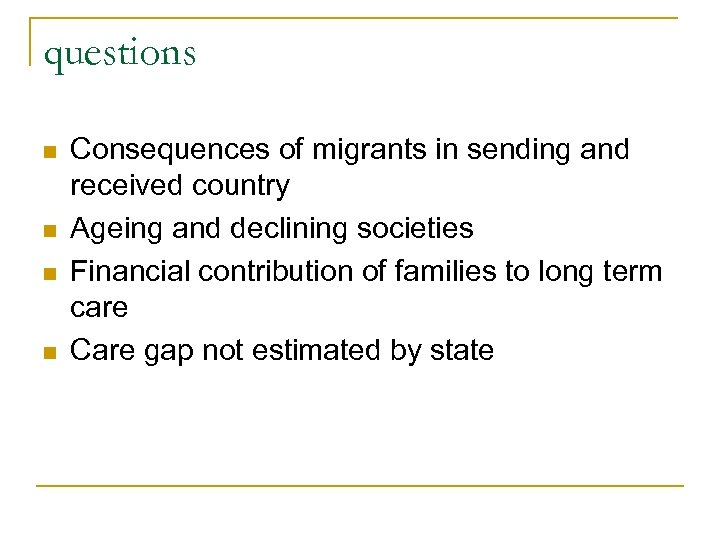 questions n n Consequences of migrants in sending and received country Ageing and declining