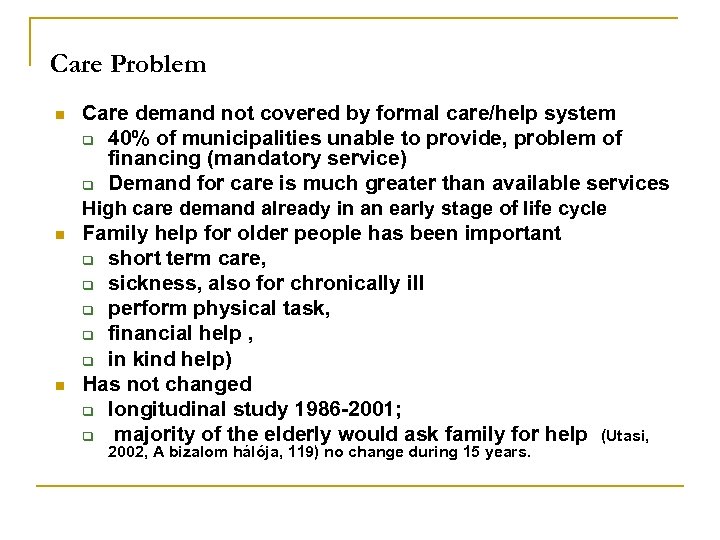 Care Problem n n n Care demand not covered by formal care/help system q