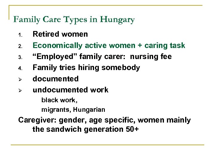 Family Care Types in Hungary 1. 2. 3. 4. Ø Ø Retired women Economically