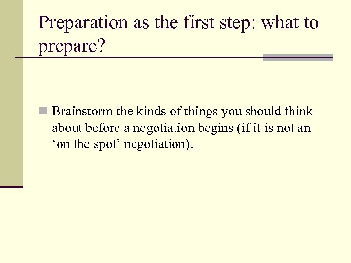 Preparation as the first step: what to prepare? n Brainstorm the kinds of things