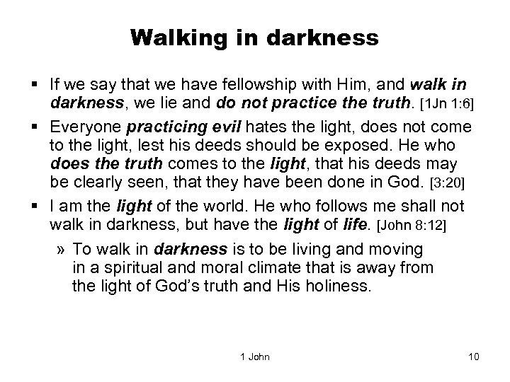 Walking in darkness § If we say that we have fellowship with Him, and