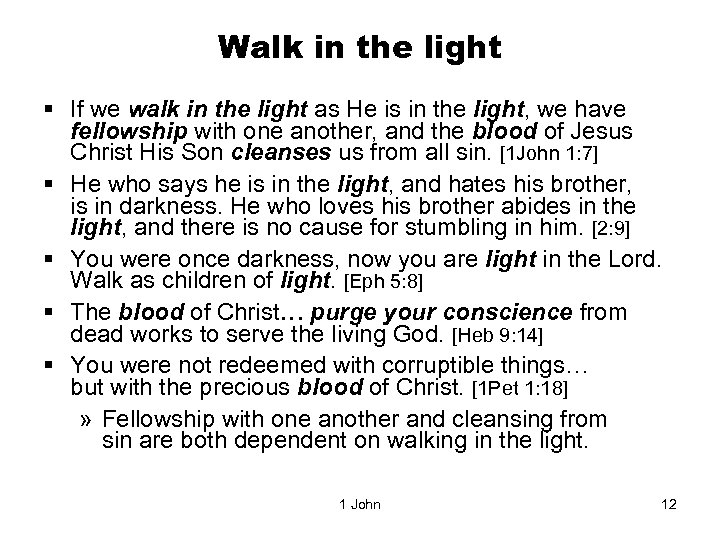 Walk in the light § If we walk in the light as He is