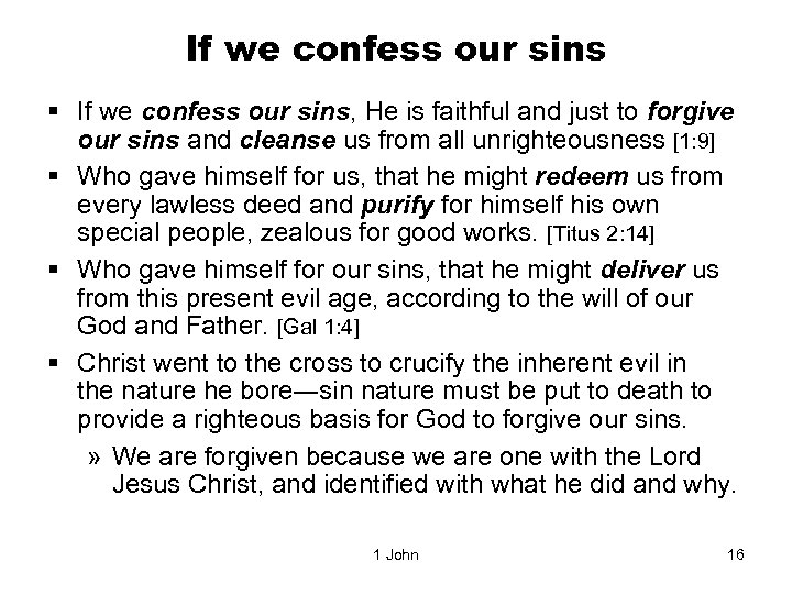 If we confess our sins § If we confess our sins, He is faithful