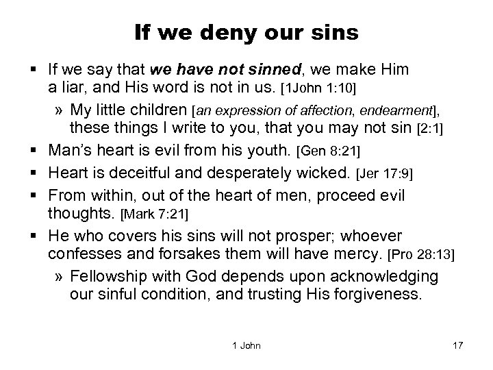 If we deny our sins § If we say that we have not sinned,