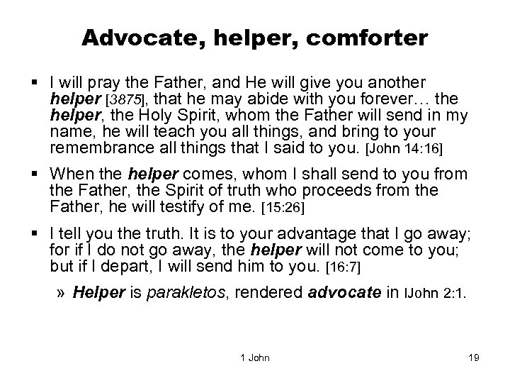 Advocate, helper, comforter § I will pray the Father, and He will give you
