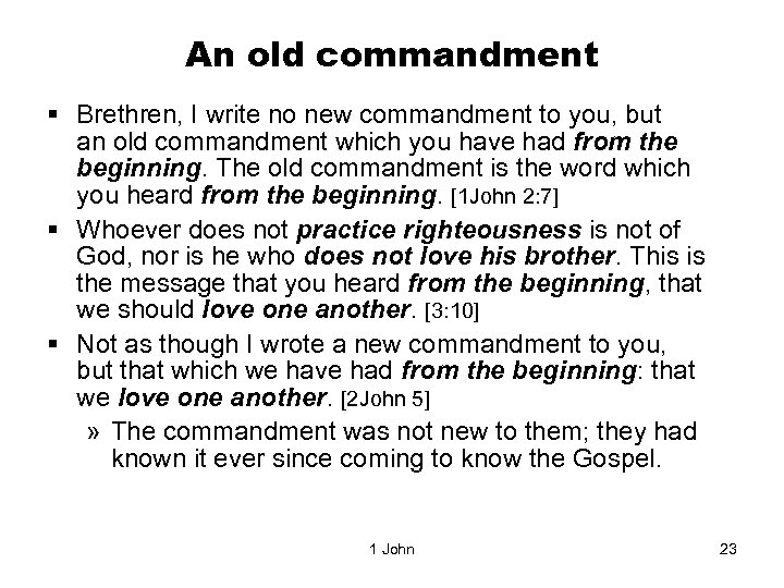 An old commandment § Brethren, I write no new commandment to you, but an