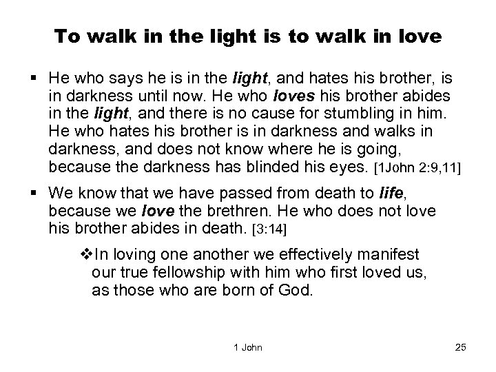 To walk in the light is to walk in love § He who says