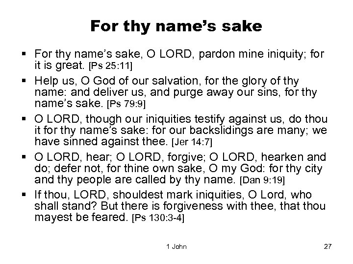 For thy name’s sake § For thy name’s sake, O LORD, pardon mine iniquity;