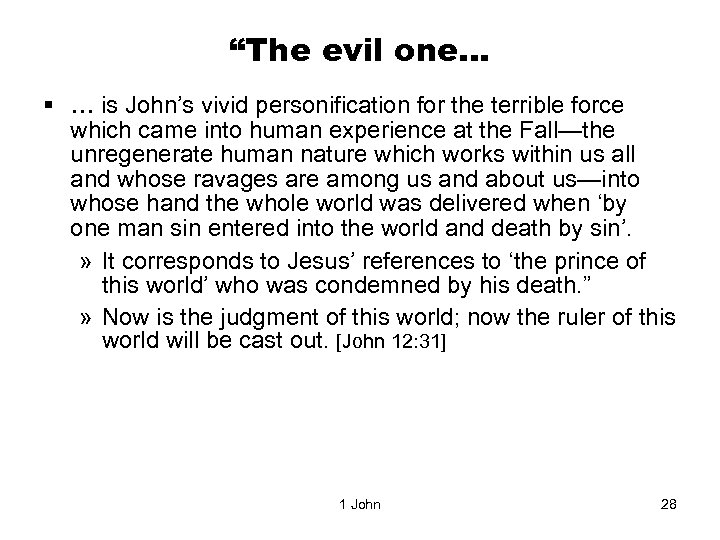 “The evil one… § … is John’s vivid personification for the terrible force which