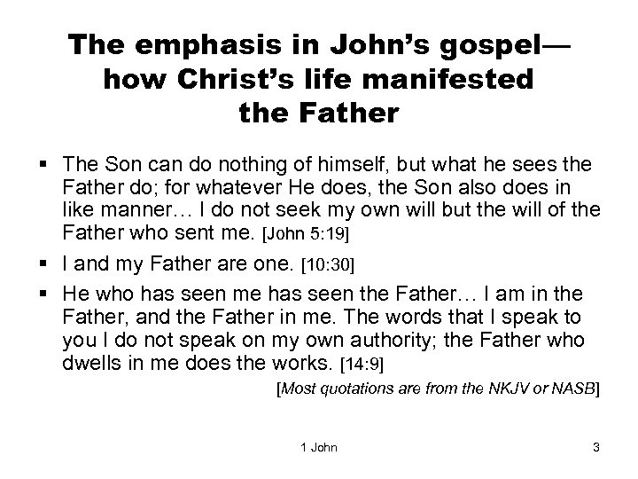 The emphasis in John’s gospel— how Christ’s life manifested the Father § The Son