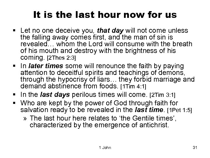 It is the last hour now for us § Let no one deceive you,