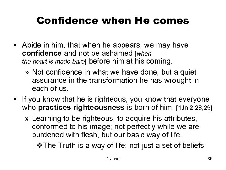 Confidence when He comes § Abide in him, that when he appears, we may