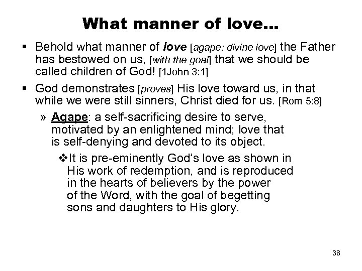 What manner of love… § Behold what manner of love [agape: divine love] the