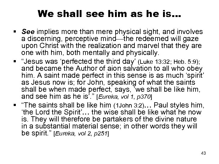 We shall see him as he is… § See implies more than mere physical