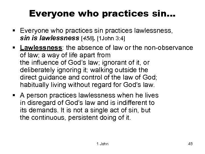 Everyone who practices sin… § Everyone who practices sin practices lawlessness, sin is lawlessness
