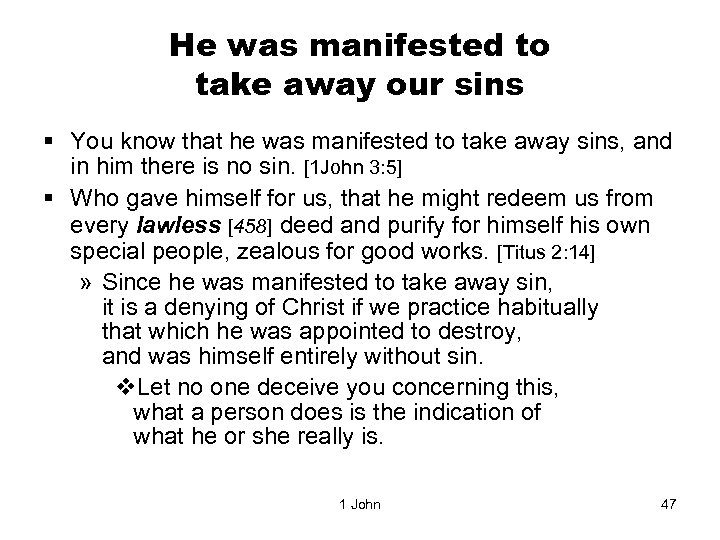 He was manifested to take away our sins § You know that he was