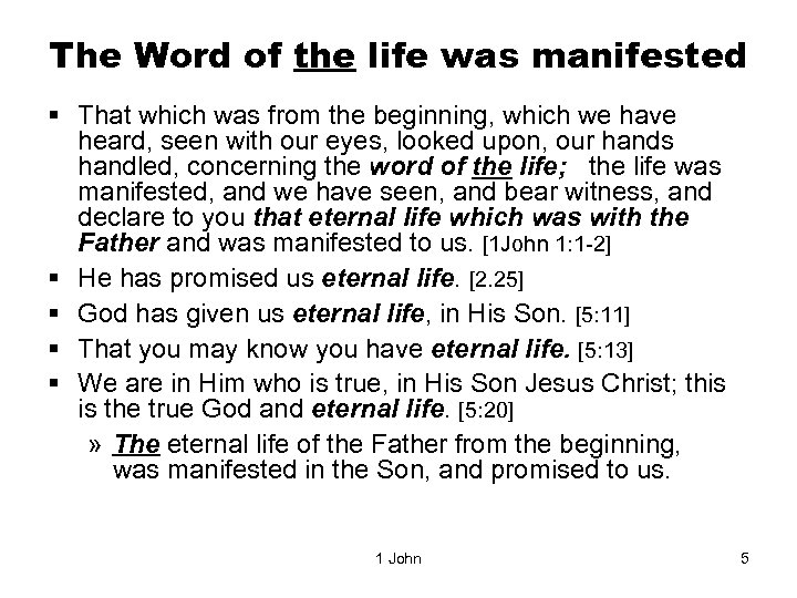 The Word of the life was manifested § That which was from the beginning,