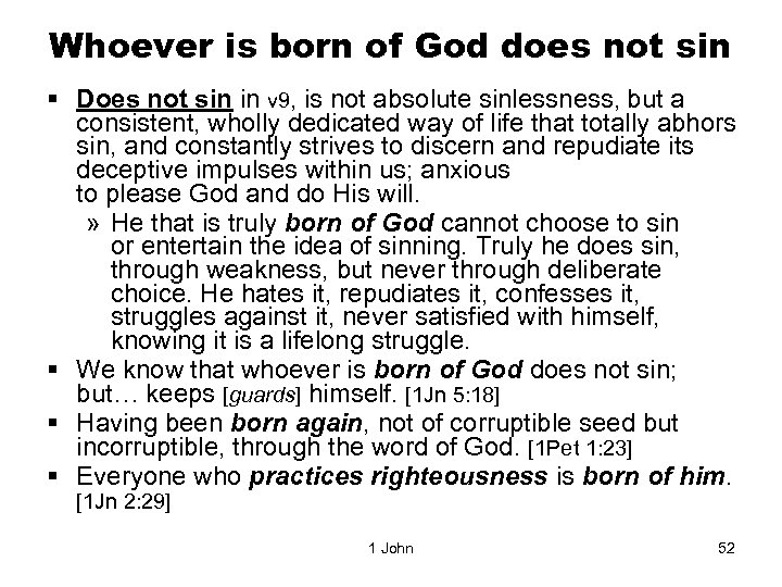 Whoever is born of God does not sin § Does not sin in v
