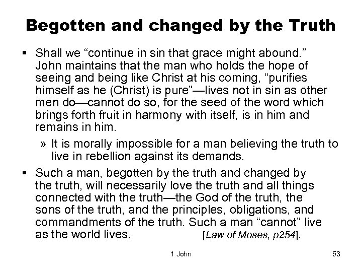 Begotten and changed by the Truth § Shall we “continue in sin that grace