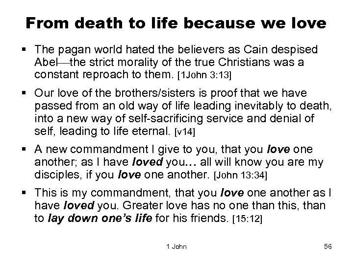 From death to life because we love § The pagan world hated the believers