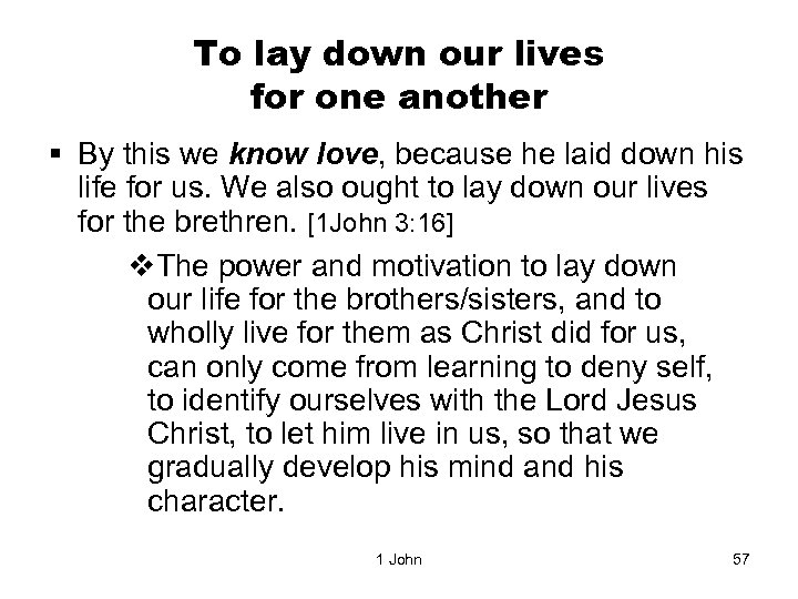 To lay down our lives for one another § By this we know love,
