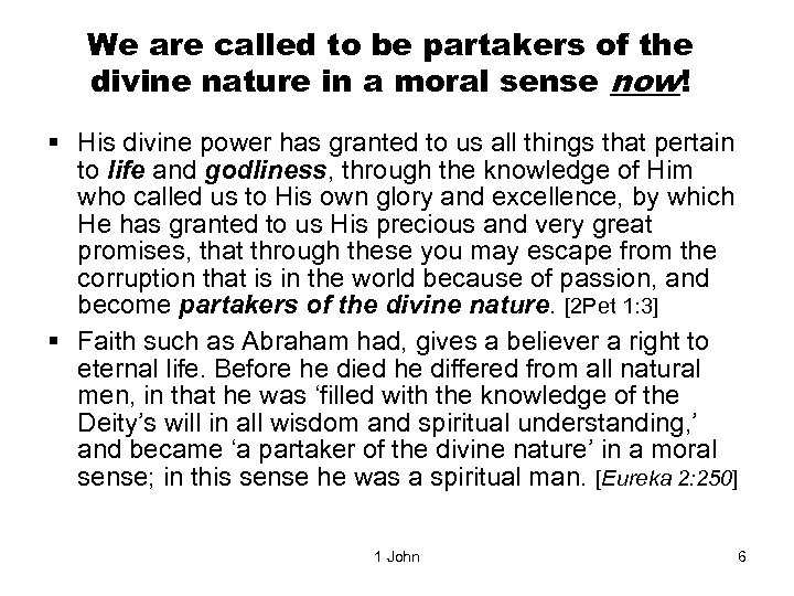 We are called to be partakers of the divine nature in a moral sense