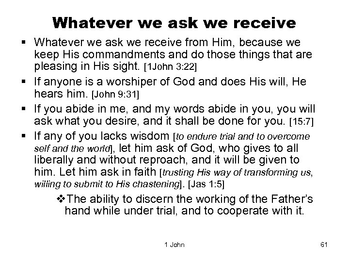 Whatever we ask we receive § Whatever we ask we receive from Him, because