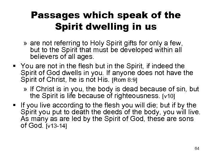 Passages which speak of the Spirit dwelling in us » are not referring to