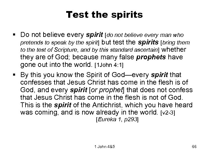 Test the spirits § Do not believe every spirit [do not believe every man